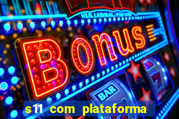 s11 com plataforma de jogos